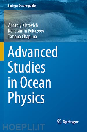 kistovich anatoly; pokazeev konstantin; chaplina tatiana - advanced studies in ocean physics