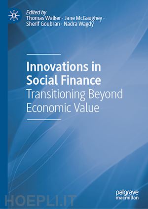 walker thomas (curatore); mcgaughey jane (curatore); goubran sherif (curatore); wagdy nadra (curatore) - innovations in social finance