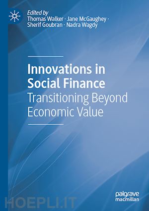 walker thomas (curatore); mcgaughey jane (curatore); goubran sherif (curatore); wagdy nadra (curatore) - innovations in social finance