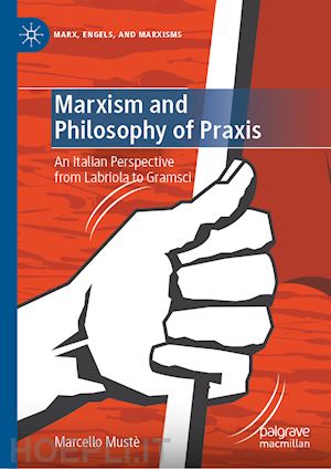 mustè marcello - marxism and philosophy of praxis
