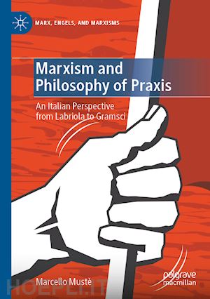 mustè marcello - marxism and philosophy of praxis