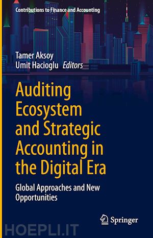 aksoy tamer (curatore); hacioglu umit (curatore) - auditing ecosystem and strategic accounting in the digital era