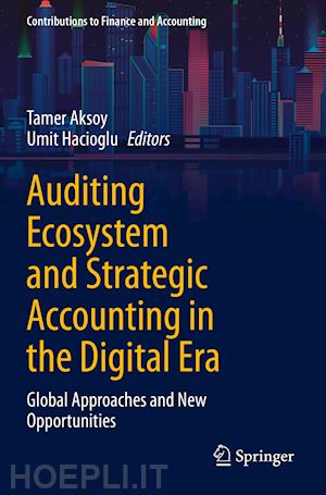 aksoy tamer (curatore); hacioglu umit (curatore) - auditing ecosystem and strategic accounting in the digital era