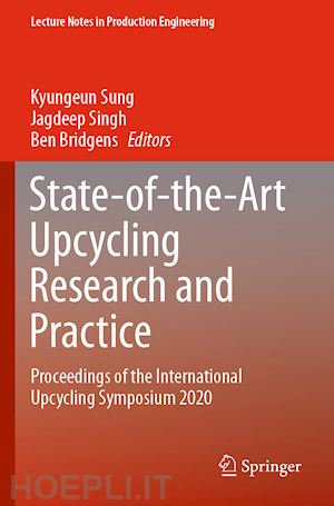 sung kyungeun (curatore); singh jagdeep (curatore); bridgens ben (curatore) - state-of-the-art upcycling research and practice