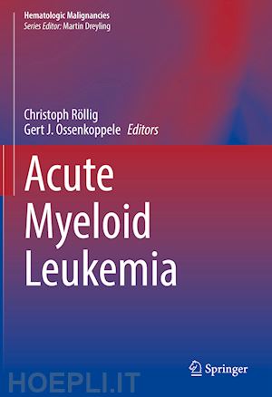 röllig christoph (curatore); ossenkoppele gert j. (curatore) - acute myeloid leukemia