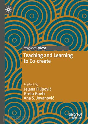 filipovic jelena (curatore); goetz greta (curatore); jovanovic ana s. (curatore) - teaching and learning to co-create