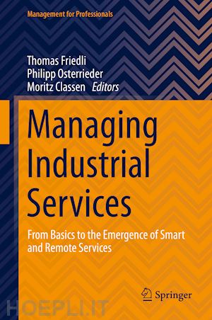 friedli thomas (curatore); osterrieder philipp (curatore); classen moritz (curatore) - managing industrial services