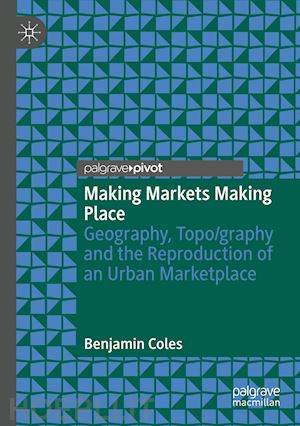 coles benjamin - making markets making place
