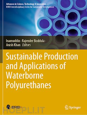 inamuddin (curatore); boddula rajender (curatore); khan anish (curatore) - sustainable production and applications of waterborne polyurethanes
