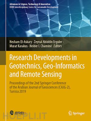 el-askary hesham (curatore); erguler zeynal abiddin (curatore); karakus murat (curatore); chaminé helder i. (curatore) - research developments in geotechnics, geo-informatics and remote sensing