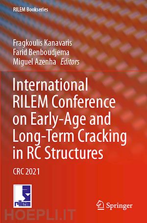 kanavaris fragkoulis (curatore); benboudjema farid (curatore); azenha miguel (curatore) - international rilem conference on early-age and long-term cracking in rc structures