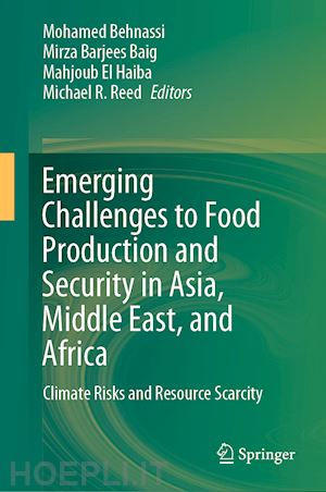 behnassi mohamed (curatore); barjees baig mirza (curatore); el haiba mahjoub (curatore); reed michael r. (curatore) - emerging challenges to food production and security in asia, middle east, and africa