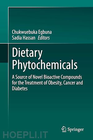 egbuna chukwuebuka (curatore); hassan sadia (curatore) - dietary phytochemicals