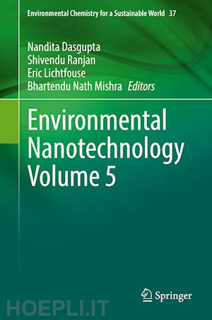 dasgupta nandita (curatore); ranjan shivendu (curatore); lichtfouse eric (curatore); mishra bhartendu nath (curatore) - environmental nanotechnology volume 5