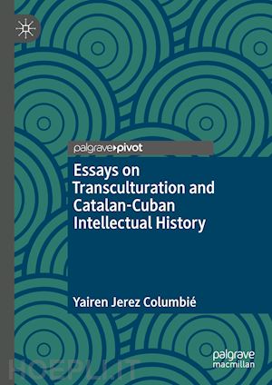 jerez columbié yairen - essays on transculturation and catalan-cuban intellectual history