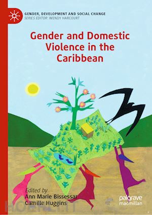 bissessar ann marie (curatore); huggins camille (curatore) - gender and domestic violence in the caribbean