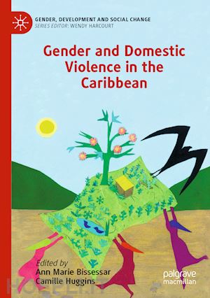 bissessar ann marie (curatore); huggins camille (curatore) - gender and domestic violence in the caribbean