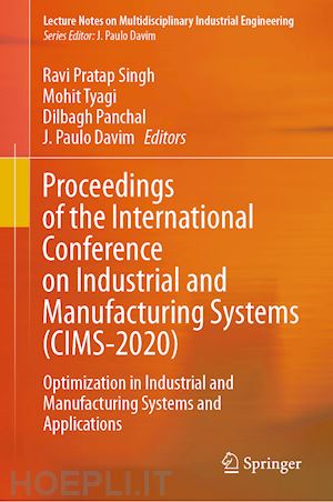 pratap singh ravi (curatore); tyagi dr mohit (curatore); panchal dilbagh (curatore); davim j. paulo (curatore) - proceedings of the international conference on industrial and manufacturing systems (cims-2020)