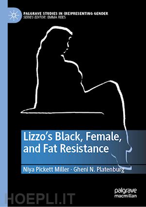 pickett miller niya; platenburg gheni n. - lizzo’s black, female, and fat resistance