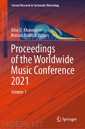 khannanov ildar d. (curatore); ruditsa roman (curatore) - proceedings of the worldwide music conference 2021