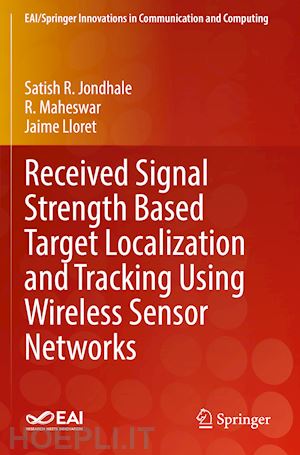 jondhale satish r.; maheswar r.; lloret jaime - received signal strength based target localization and tracking using wireless sensor networks