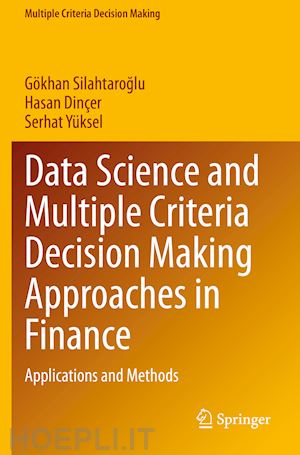 silahtaroglu gökhan; dinçer hasan; yüksel serhat - data science and multiple criteria decision making approaches in finance
