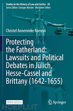 romein christel annemieke - protecting the fatherland: lawsuits and political debates in jülich, hesse-cassel and brittany (1642-1655)