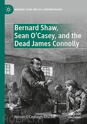 o’ceallaigh ritschel nelson - bernard shaw, sean o’casey, and the dead james connolly