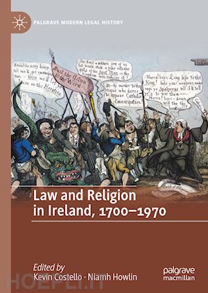 costello kevin (curatore); howlin niamh (curatore) - law and religion in ireland, 1700-1970