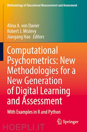 von davier alina a. (curatore); mislevy robert j. (curatore); hao jiangang (curatore) - computational psychometrics: new methodologies for a new generation of digital learning and assessment