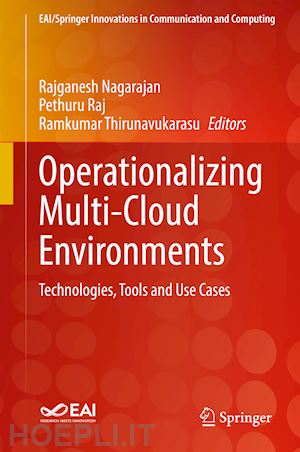nagarajan rajganesh (curatore); raj pethuru (curatore); thirunavukarasu ramkumar (curatore) - operationalizing multi-cloud environments