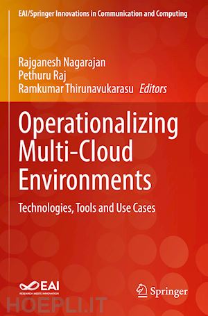 nagarajan rajganesh (curatore); raj pethuru (curatore); thirunavukarasu ramkumar (curatore) - operationalizing multi-cloud environments