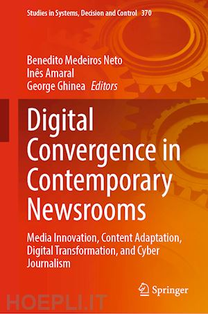 medeiros neto benedito (curatore); amaral inês (curatore); ghinea george (curatore) - digital convergence in contemporary newsrooms