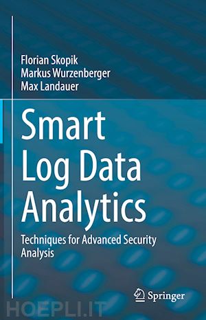 skopik florian; wurzenberger markus; landauer max - smart log data analytics