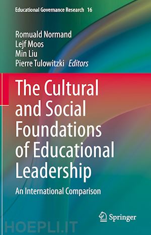 normand romuald (curatore); moos lejf (curatore); liu min (curatore); tulowitzki pierre (curatore) - the cultural and social foundations of educational leadership