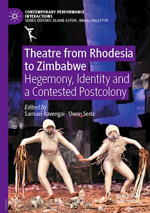ravengai samuel (curatore); seda owen (curatore) - theatre from rhodesia to zimbabwe