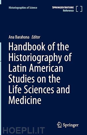 barahona ana (curatore) - handbook of the historiography of latin american studies on the life sciences and medicine