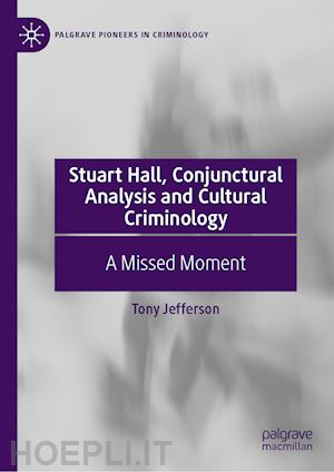 jefferson tony - stuart hall, conjunctural analysis and cultural criminology