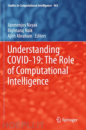 nayak janmenjoy (curatore); naik bighnaraj (curatore); abraham ajith (curatore) - understanding covid-19: the role of computational intelligence