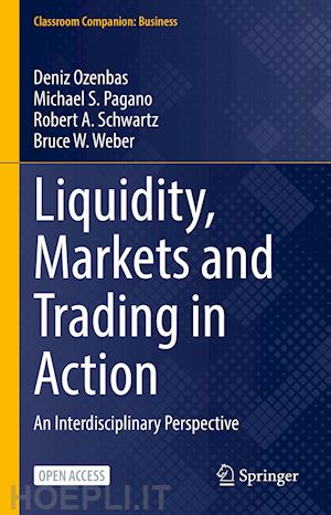 ozenbas deniz; pagano michael s.; schwartz robert a.; weber bruce w. - liquidity, markets and trading in action