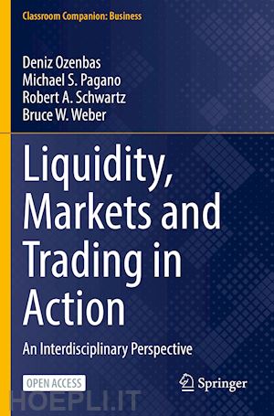 ozenbas deniz; pagano michael s.; schwartz robert a.; weber bruce w. - liquidity, markets and trading in action