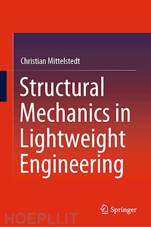 mittelstedt christian - structural mechanics in lightweight engineering
