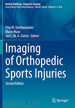 vanhoenacker filip m. (curatore); maas mario (curatore); gielen jan l.m.a. (curatore) - imaging of orthopedic sports injuries