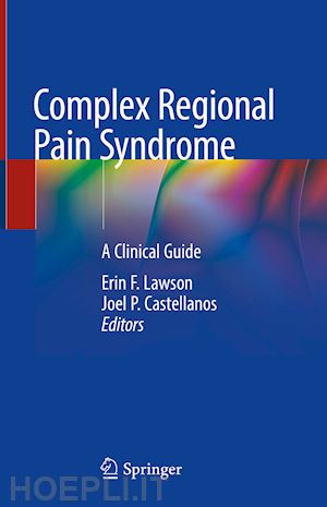 lawson erin f. (curatore); castellanos joel p. (curatore) - complex regional pain syndrome