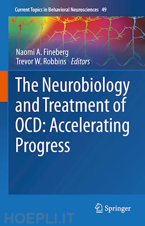 fineberg naomi a. (curatore); robbins trevor w. (curatore) - the neurobiology and treatment of ocd: accelerating progress
