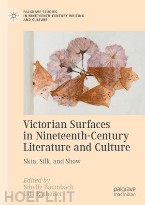 baumbach sibylle (curatore); ratheiser ulla (curatore) - victorian surfaces in nineteenth-century literature and culture