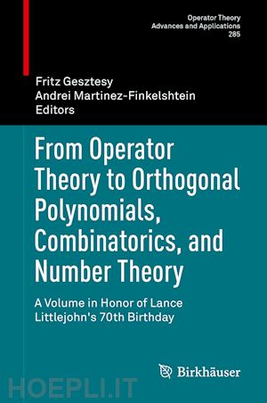 gesztesy fritz (curatore); martinez-finkelshtein andrei (curatore) - from operator theory to orthogonal polynomials, combinatorics, and number theory