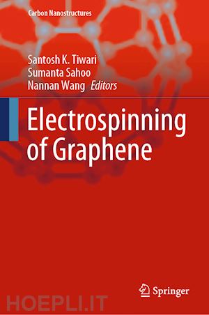 tiwari santosh k (curatore); sahoo sumanta (curatore); wang nannan (curatore) - electrospinning of graphene