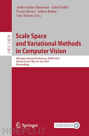 elmoataz abderrahim (curatore); fadili jalal (curatore); quéau yvain (curatore); rabin julien (curatore); simon loïc (curatore) - scale space and variational methods in computer vision