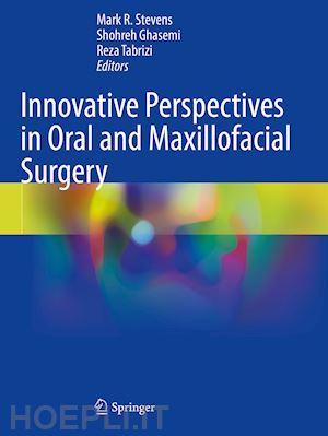 stevens mark r. (curatore); ghasemi shohreh (curatore); tabrizi reza (curatore) - innovative perspectives in oral and maxillofacial surgery